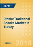 Ethnic/Traditional Snacks (Savory Snacks) Market in Turkey - Outlook to 2022: Market Size, Growth and Forecast Analytics- Product Image