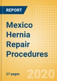 Mexico Hernia Repair Procedures Outlook to 2025 - Femoral Hernia Repair Procedures, Incisional Hernia Repair Procedures, Inguinal Hernia Repair Procedures and Others- Product Image