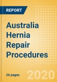 Australia Hernia Repair Procedures Outlook to 2025 - Femoral Hernia Repair Procedures, Incisional Hernia Repair Procedures, Inguinal Hernia Repair Procedures and Others- Product Image