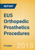 EU5 Orthopedic Prosthetics Procedures Outlook to 2025- Product Image