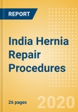 India Hernia Repair Procedures Outlook to 2025 - Femoral Hernia Repair Procedures, Incisional Hernia Repair Procedures, Inguinal Hernia Repair Procedures and Others- Product Image