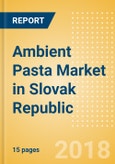Ambient (Canned) Pasta (Pasta & Noodles) Market in Slovak Republic - Outlook to 2022: Market Size, Growth and Forecast Analytics- Product Image