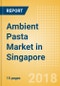 Ambient (Canned) Pasta (Pasta & Noodles) Market in Singapore - Outlook to 2022: Market Size, Growth and Forecast Analytics - Product Thumbnail Image