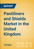Pantiliners and Shields (Feminine Hygiene) Market in the United Kingdom (UK) - Outlook to 2025; Market Size, Growth and Forecast Analytics (updated with COVID-19 Impact)- Product Image