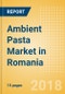 Ambient (Canned) Pasta (Pasta & Noodles) Market in Romania - Outlook to 2022: Market Size, Growth and Forecast Analytics - Product Thumbnail Image
