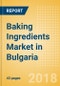 Baking Ingredients (Bakery & Cereals) Market in Bulgaria - Outlook to 2022: Market Size, Growth and Forecast Analytics - Product Thumbnail Image