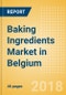 Baking Ingredients (Bakery & Cereals) Market in Belgium - Outlook to 2022: Market Size, Growth and Forecast Analytics - Product Thumbnail Image