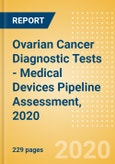 Ovarian Cancer Diagnostic Tests - Medical Devices Pipeline Assessment, 2020- Product Image