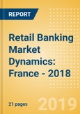 Retail Banking Market Dynamics: France - 2018- Product Image