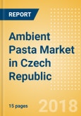 Ambient (Canned) Pasta (Pasta & Noodles) Market in Czech Republic - Outlook to 2022: Market Size, Growth and Forecast Analytics- Product Image