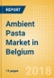 Ambient (Canned) Pasta (Pasta & Noodles) Market in Belgium - Outlook to 2022: Market Size, Growth and Forecast Analytics - Product Thumbnail Image