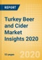 Turkey Beer and Cider Market Insights 2020 - Key Insights and Drivers behind the Beer and Cider Market Performance - Product Thumbnail Image