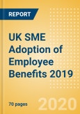 UK SME Adoption of Employee Benefits 2019- Product Image