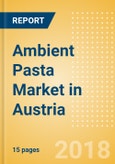 Ambient (Canned) Pasta (Pasta & Noodles) Market in Austria - Outlook to 2022: Market Size, Growth and Forecast Analytics- Product Image