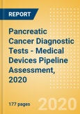 Pancreatic Cancer Diagnostic Tests - Medical Devices Pipeline Assessment, 2020- Product Image