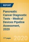 Pancreatic Cancer Diagnostic Tests - Medical Devices Pipeline Assessment, 2020 - Product Thumbnail Image