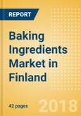Baking Ingredients (Bakery & Cereals) Market in Finland - Outlook to 2022: Market Size, Growth and Forecast Analytics- Product Image