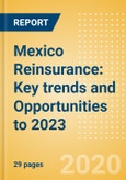 Mexico Reinsurance: Key trends and Opportunities to 2023- Product Image