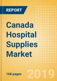 Canada Hospital Supplies Market Outlook to 2025 - Disposable Hospital Supplies, Hospital Beds, Operating Room Equipment and Others- Product Image