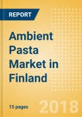 Ambient (Canned) Pasta (Pasta & Noodles) Market in Finland - Outlook to 2022: Market Size, Growth and Forecast Analytics- Product Image