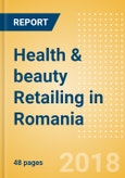 Health & beauty Retailing in Romania, Market Shares, Summary and Forecasts to 2022- Product Image