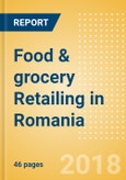 Food & grocery Retailing in Romania, Market Shares, Summary and Forecasts to 2022- Product Image