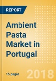 Ambient (Canned) Pasta (Pasta & Noodles) Market in Portugal - Outlook to 2022: Market Size, Growth and Forecast Analytics- Product Image