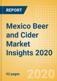 Mexico Beer and Cider Market Insights 2020 - Key Insights and Drivers behind the Beer and Cider Market Performance- Product Image