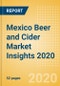 Mexico Beer and Cider Market Insights 2020 - Key Insights and Drivers behind the Beer and Cider Market Performance - Product Thumbnail Image