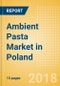 Ambient (Canned) Pasta (Pasta & Noodles) Market in Poland - Outlook to 2022: Market Size, Growth and Forecast Analytics - Product Thumbnail Image