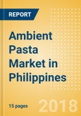 Ambient (Canned) Pasta (Pasta & Noodles) Market in Philippines - Outlook to 2022: Market Size, Growth and Forecast Analytics- Product Image