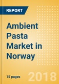 Ambient (Canned) Pasta (Pasta & Noodles) Market in Norway - Outlook to 2022: Market Size, Growth and Forecast Analytics- Product Image