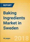 Baking Ingredients (Bakery & Cereals) Market in Sweden - Outlook to 2022: Market Size, Growth and Forecast Analytics- Product Image