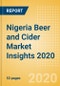 Nigeria Beer and Cider Market Insights 2020 - Key Insights and Drivers behind the Beer and Cider Market Performance - Product Thumbnail Image