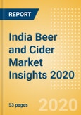 India Beer and Cider Market Insights 2020 - Key Insights and Drivers behind the Beer and Cider Market Performance- Product Image