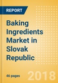 Baking Ingredients (Bakery & Cereals) Market in Slovak Republic - Outlook to 2022: Market Size, Growth and Forecast Analytics- Product Image