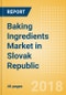 Baking Ingredients (Bakery & Cereals) Market in Slovak Republic - Outlook to 2022: Market Size, Growth and Forecast Analytics - Product Thumbnail Image