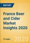 France Beer and Cider Market Insights 2020 - Key Insights and Drivers behind the Beer and Cider Market Performance - Product Thumbnail Image