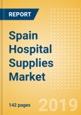 Spain Hospital Supplies Market Outlook to 2025 - Disposable Hospital Supplies, Hospital Beds, Operating Room Equipment and Others- Product Image