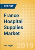 France Hospital Supplies Market Outlook to 2025 - Disposable Hospital Supplies, Hospital Beds, Operating Room Equipment and Others- Product Image