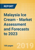 Malaysia Ice Cream - Market Assessment and Forecasts to 2023- Product Image