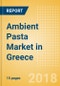 Ambient (Canned) Pasta (Pasta & Noodles) Market in Greece - Outlook to 2022: Market Size, Growth and Forecast Analytics - Product Thumbnail Image
