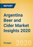 Argentina Beer and Cider Market Insights 2020 - Key Insights and Drivers behind the Beer and Cider Market Performance- Product Image