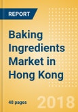 Baking Ingredients (Bakery & Cereals) Market in Hong Kong - Outlook to 2022: Market Size, Growth and Forecast Analytics- Product Image
