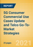 5G Consumer Commercial Use Cases Update and Telco Go-To-Market Strategies- Product Image