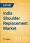 India Shoulder Replacement Market Outlook to 2025 - Partial Shoulder Replacement, Revision Shoulder Replacement, Reverse Shoulder Replacement and Others - Product Image