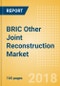 BRIC Other Joint Reconstruction Market Outlook to 2025 - Product Thumbnail Image