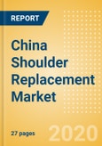 China Shoulder Replacement Market Outlook to 2025 - Partial Shoulder Replacement, Revision Shoulder Replacement, Reverse Shoulder Replacement and Others- Product Image