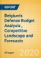 Belgium's Defense Budget Analysis (FY 2020), Competitive Landscape and Forecasts - Product Thumbnail Image