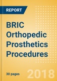 BRIC Orthopedic Prosthetics Procedures Outlook to 2025- Product Image
